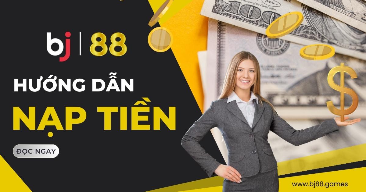 Nạp tiền BJ88