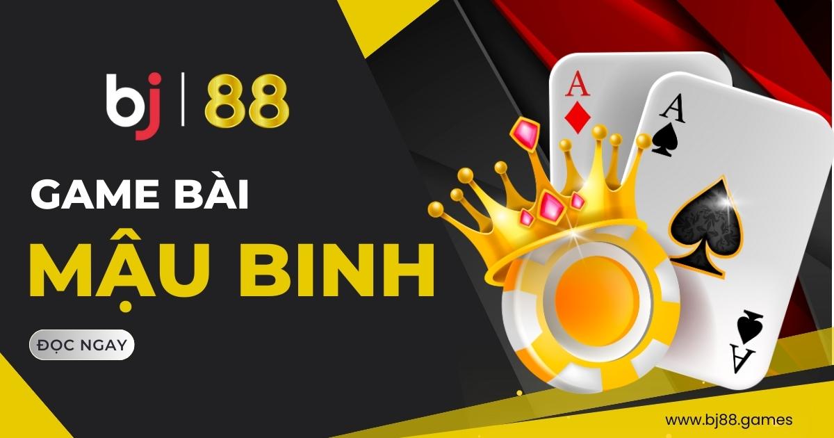 Mậu binh BJ88