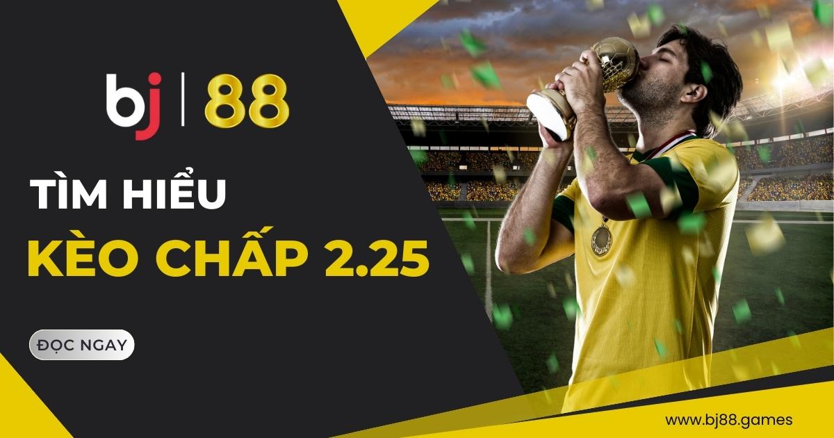Kèo chấp 2.25