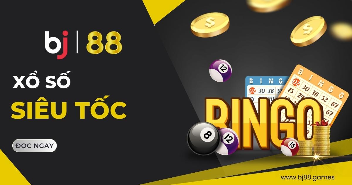 Xố số siêu tốc BJ88